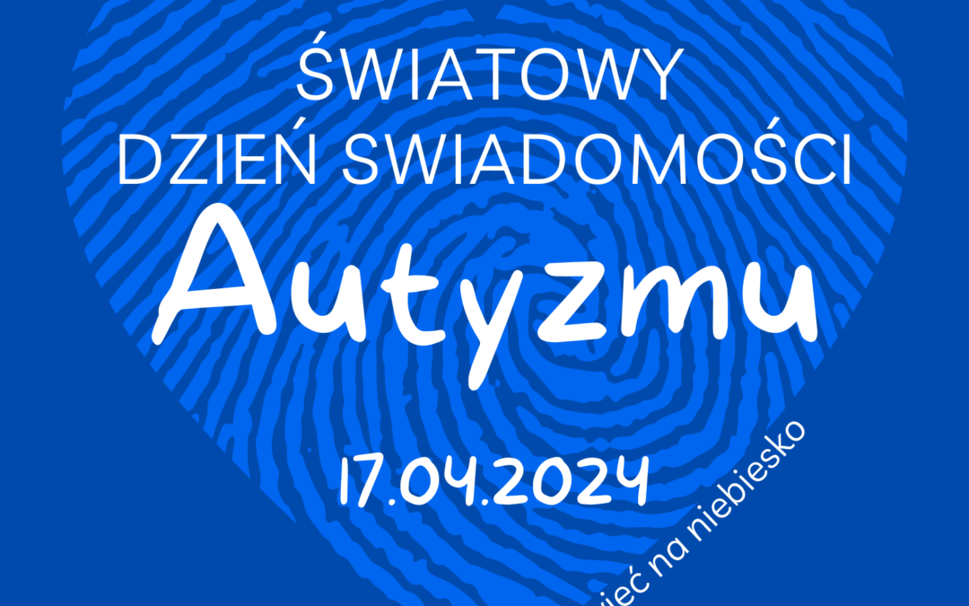 ŚWIATOWY DZIEŃ ŚWIADOMOŚCI AUTYZMU