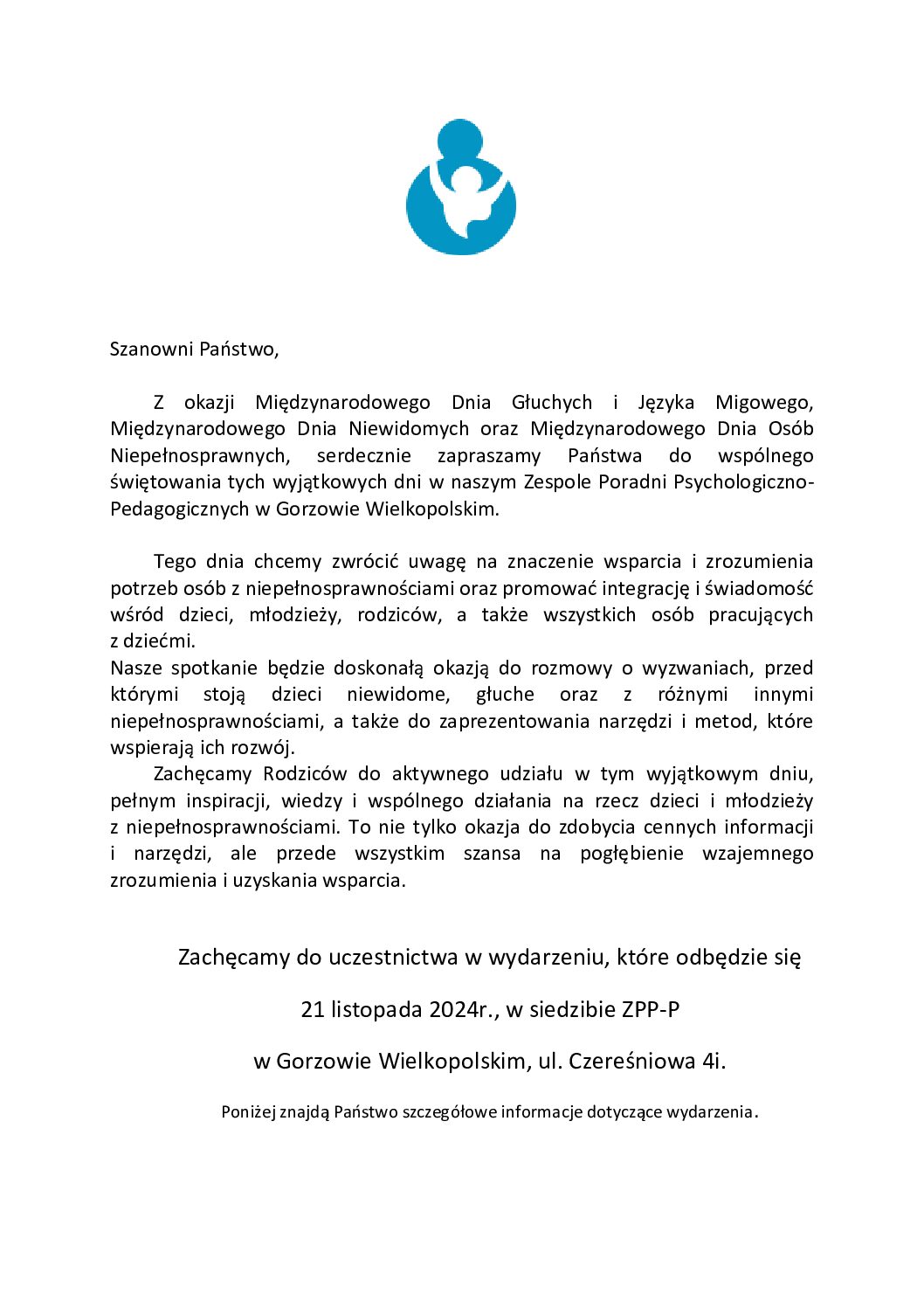 Międzynarodowy Dzień Głuchych i Języka Migowego,Międzynarodowego Dień Niewidomych oraz Międzynarodowy Dzień Osób Niepełnosprawnych.