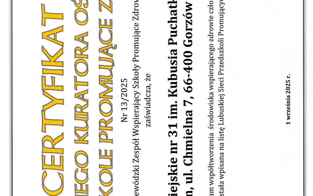 CERTYFIKAT LUBUSKIEGO KURATORA OŚWIATY ,,PRZEDSZKOLE PROMUJĄCE ZDROWIE”.